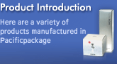 Here are a variety of products manufactured in Pacificpackage
