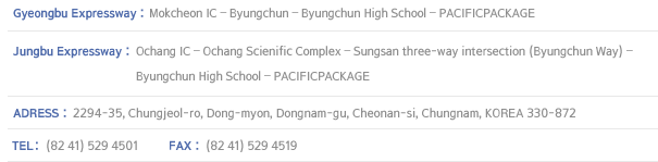 ADDRESS : 2294-35, Chungjeol-ro, Dong-myon, Dongnam-gu, Cheonan-si, Chungnam, KOREA 330-872  TEL : (82 41) 529 4501 FAX : (82 41) 529 4519